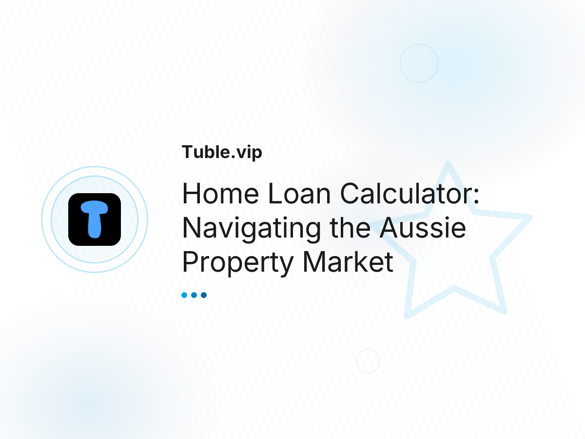 Home Loan Calculator: Navigating the Aussie Property Market