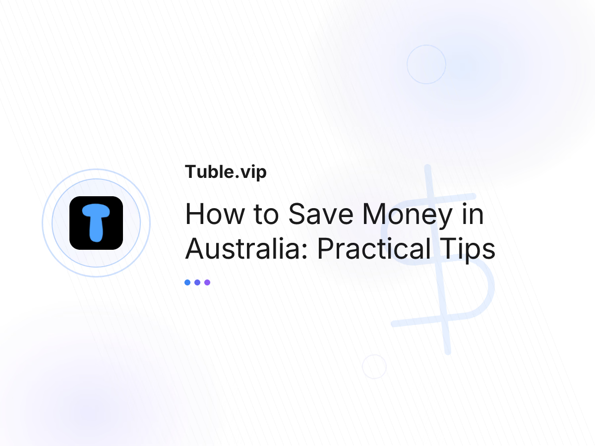 How to Save Money in Australia: Practical Tips
