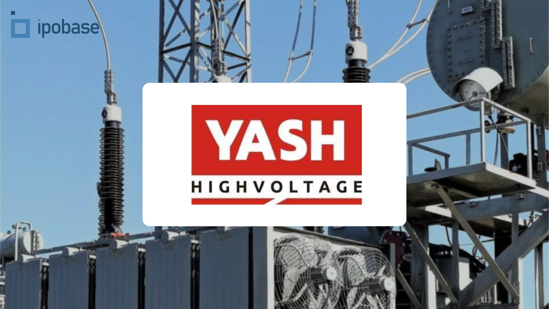 Yash Highvoltage SME IPO Details, Financials, Valuation & Peers Yash Highvoltage SME IPO Details, Financials, Valuation & Peers