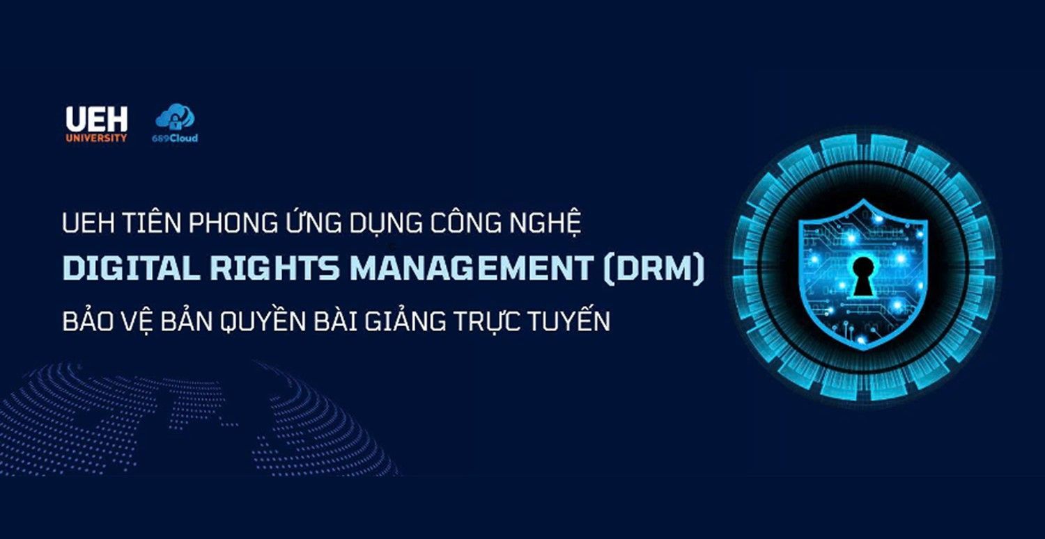 UEH tiên phong ứng dụng công nghệ DRM