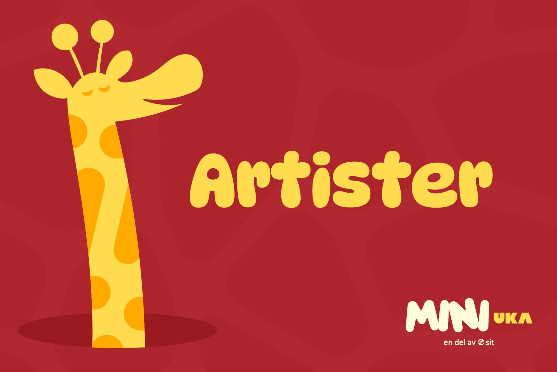 FIllustrasjon av en gul sjiraff som titter opp av et hull, ved siden av teksten «Artister» på rød bakgrunn. Nederst står MiniUKA-logoen med «en del av Sit».