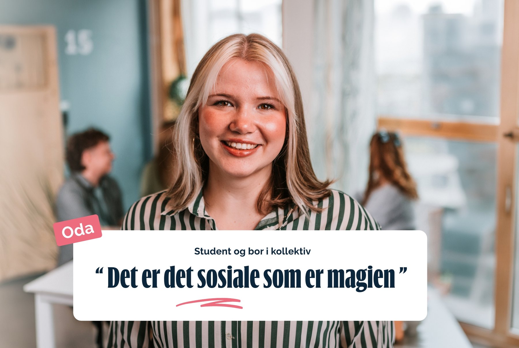 Bilde av student som bor i kollektiv og sier at det er det sosiale som er magien