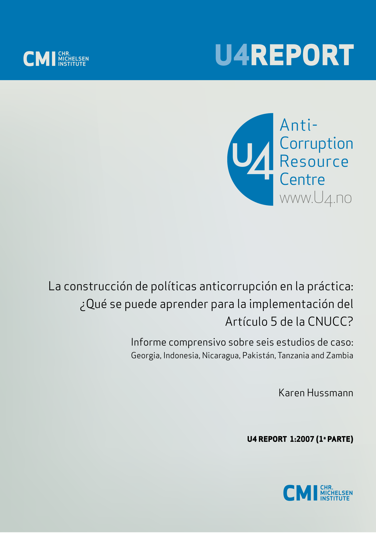 La construcción de políticas anticorrupción en la práctica: ¿Qué se puede aprender para la implementación del Artículo 5 de la CNUCC? Informe comprensivo sobre seis estudios de caso: Georgia, Indonesia, Nicaragua, Pakistán, Tanzania and Zambia