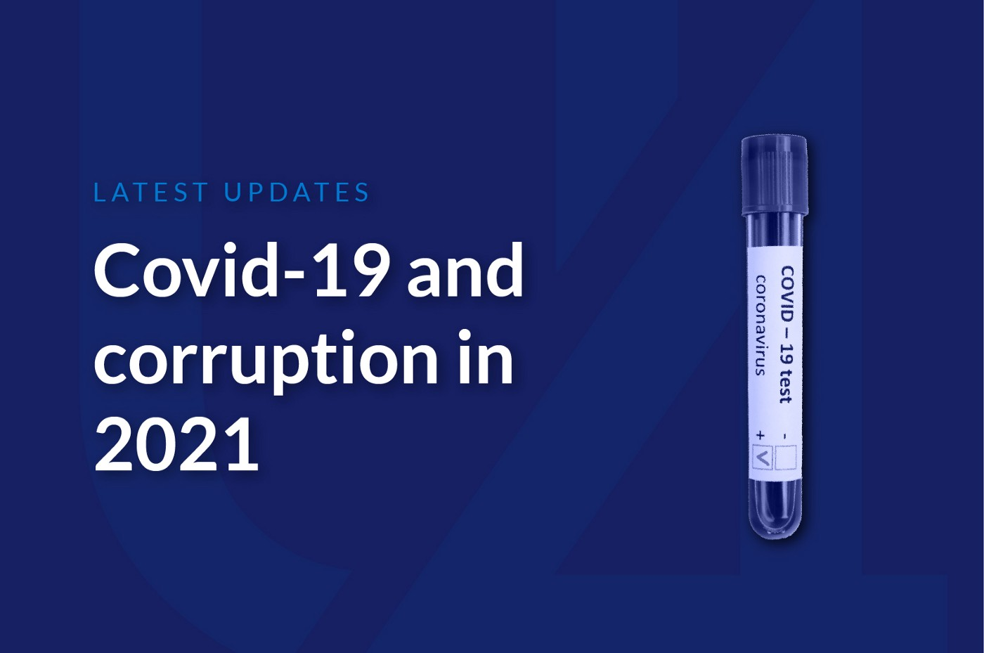 An illustration of a single tube containing a Covid-19 test, alongside the blog post title: Covid-19 and corruption in 2021