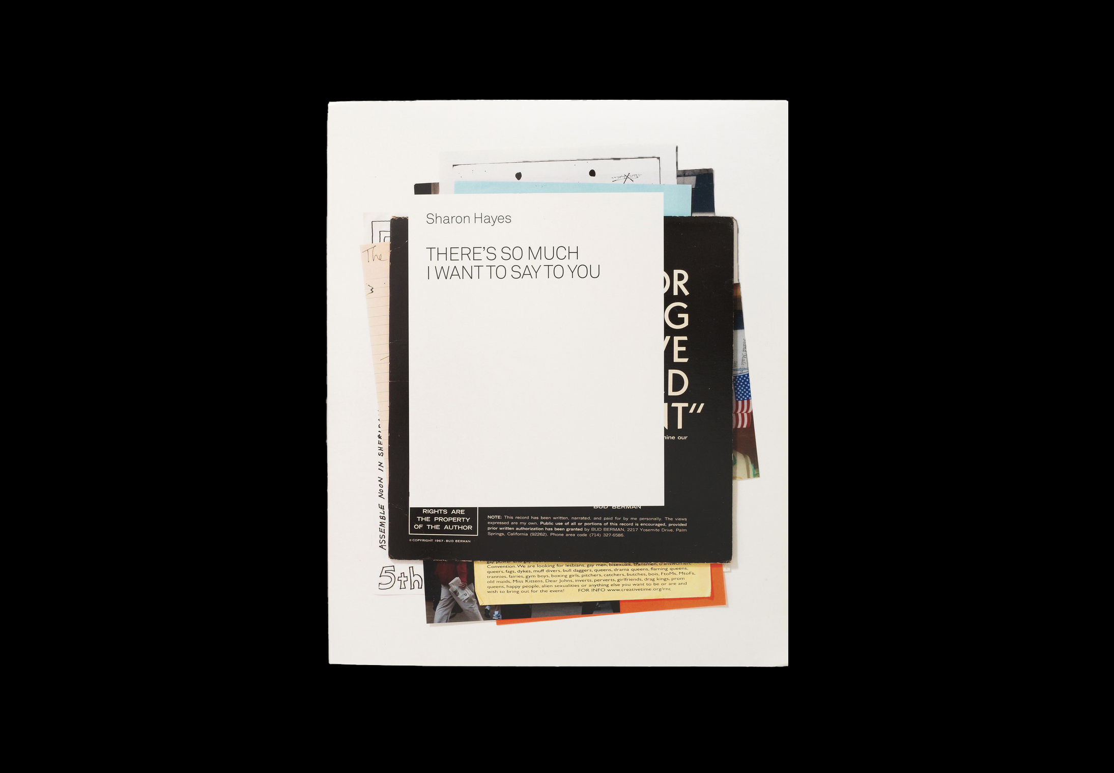 Sharon Hayes's "THERE'S SO MUCH I WANT TO SAY TO YOU" text on white paper, layered with other documents.