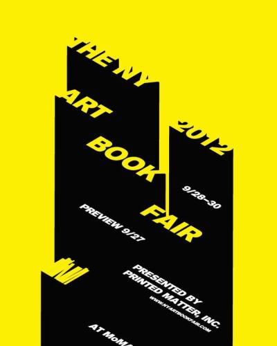 Black background with bold yellow text announcing "THE NEW YORK ART BOOK FAIR 2012." Dates listed as 9/28-30 with preview on 9/27 at MoMA PS1. Presented by PRINTED MATTER, INC. www.newyorkartbookfair.com