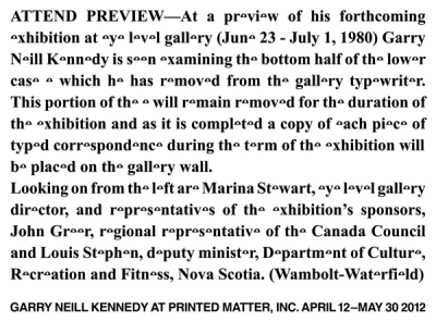 Print promotional ad for Garry Neill Kennedy's 1980 exhibition preview at Printed Matter Inc Kennedy examines lower-half correspondence removed for exhibition each piece displayed on gallery walls Attendees Marina Stewart John Graer Louis Stephen April 12-May 30 2012