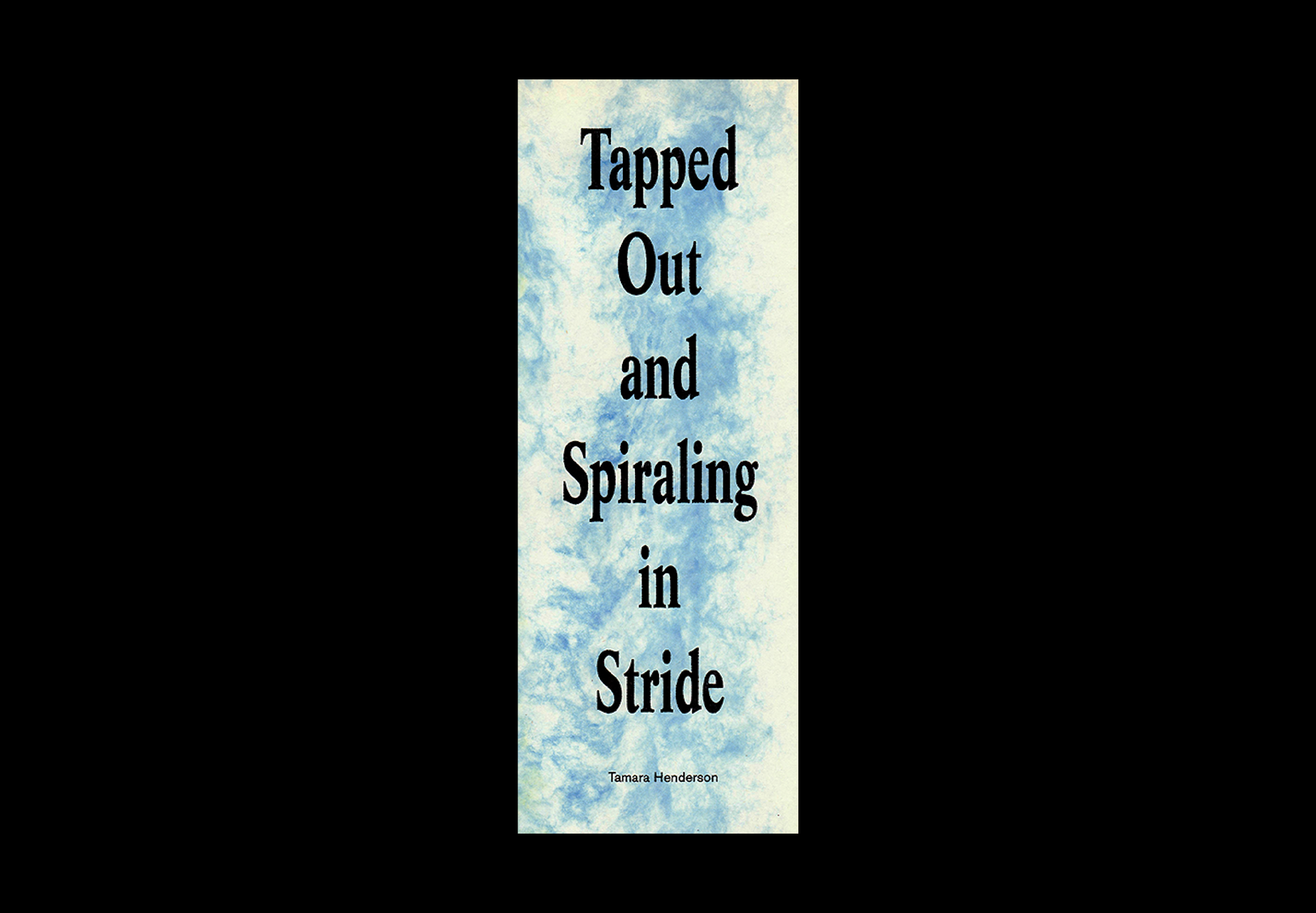 Tapped Out and Spiraling in Stride by Tamara Henderson
