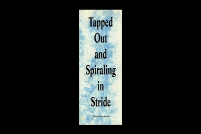 Tapped Out and Spiraling in Stride by Tamara Henderson