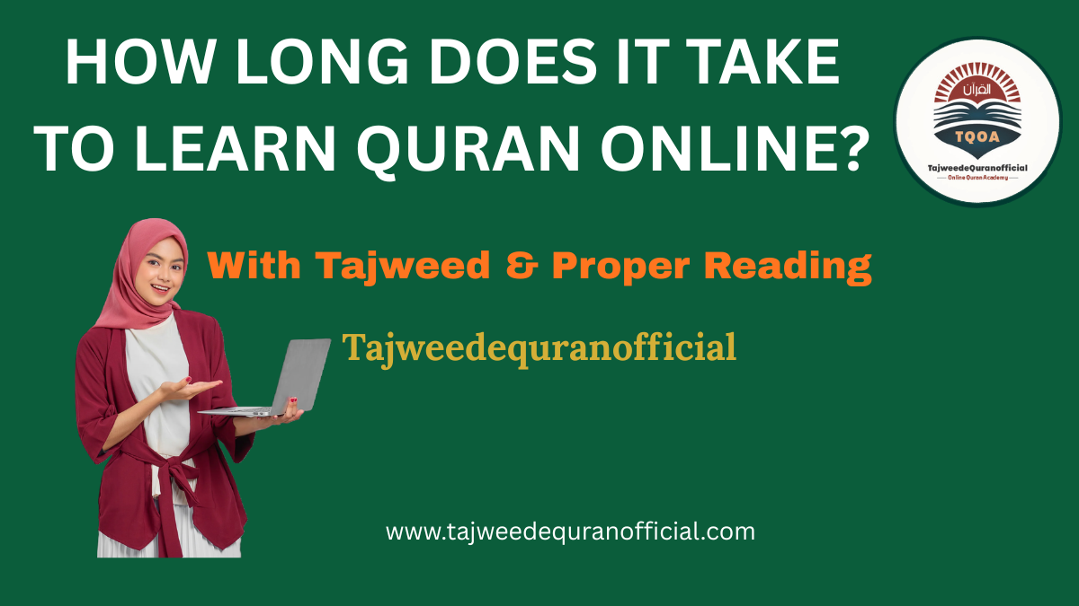 How Long Does It Take to Learn Quran Online with Tajweed and Proper Reading?