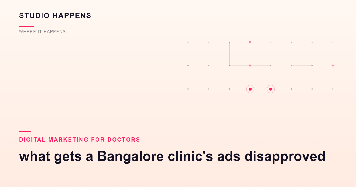 Google Ads healthcare policy: what gets a Bangalore clinic's ads disapproved
