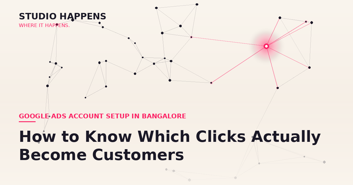 Google Ads Conversion Tracking in Bangalore: How to Know Which Clicks Actually Become Customers