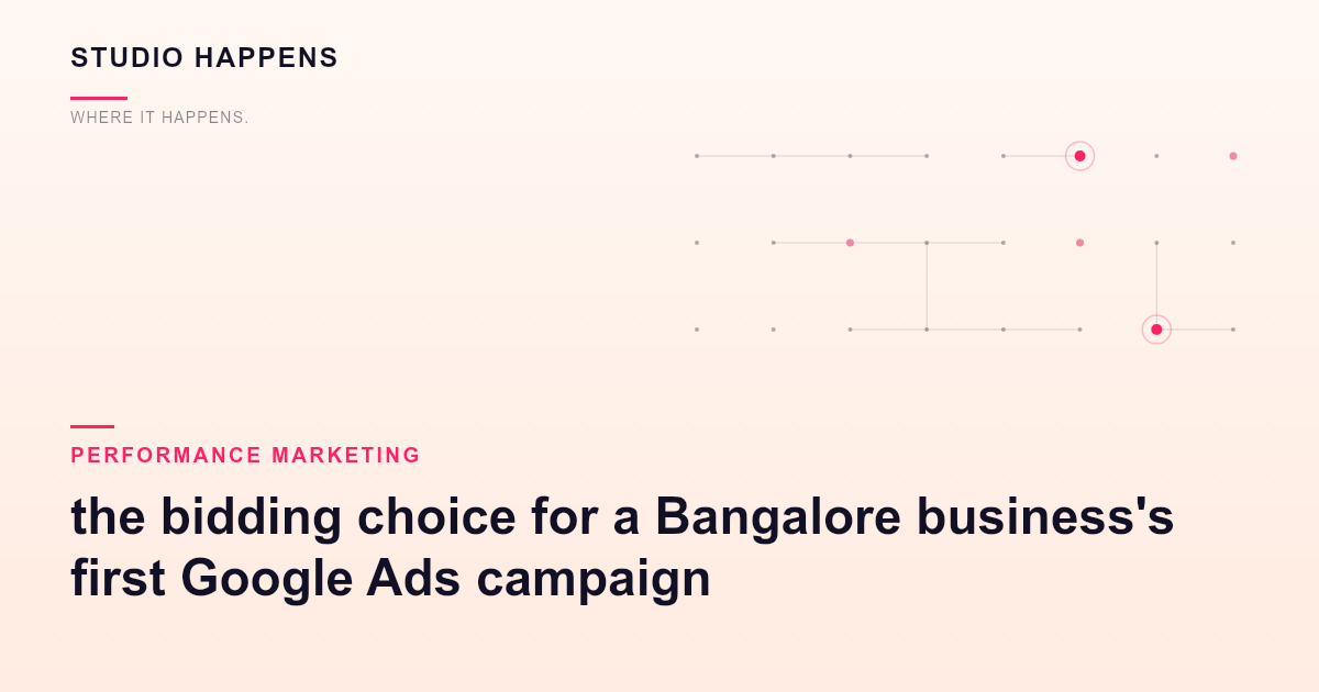 Target ROAS or Maximize Conversions: the bidding choice for a Bangalore business's first Google Ads campaign