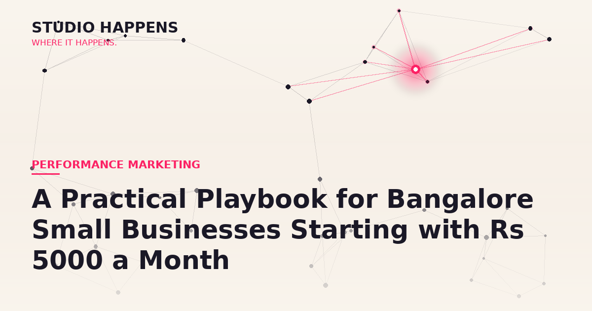 Performance Marketing on a Tight Budget: A Practical Playbook for Bangalore Small Businesses Starting with ₹5,000 a Month