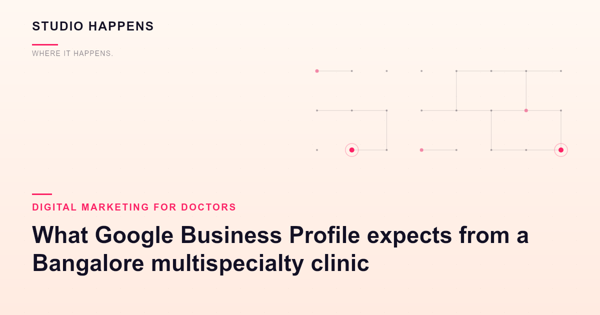 Two doctors, one address: what Google Business Profile expects from a Bangalore multispecialty clinic