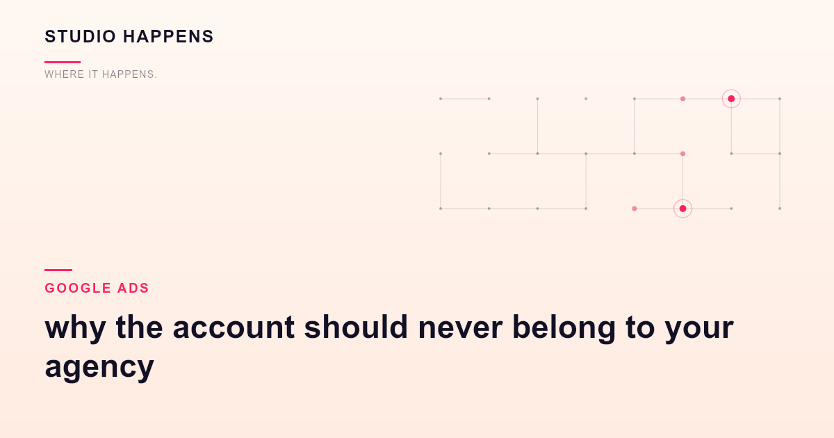 Google Ads admin access in Bangalore: why the account should never belong to your agency