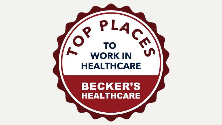 Beckers Healthcare Award: Top Places to Work in Healthcare