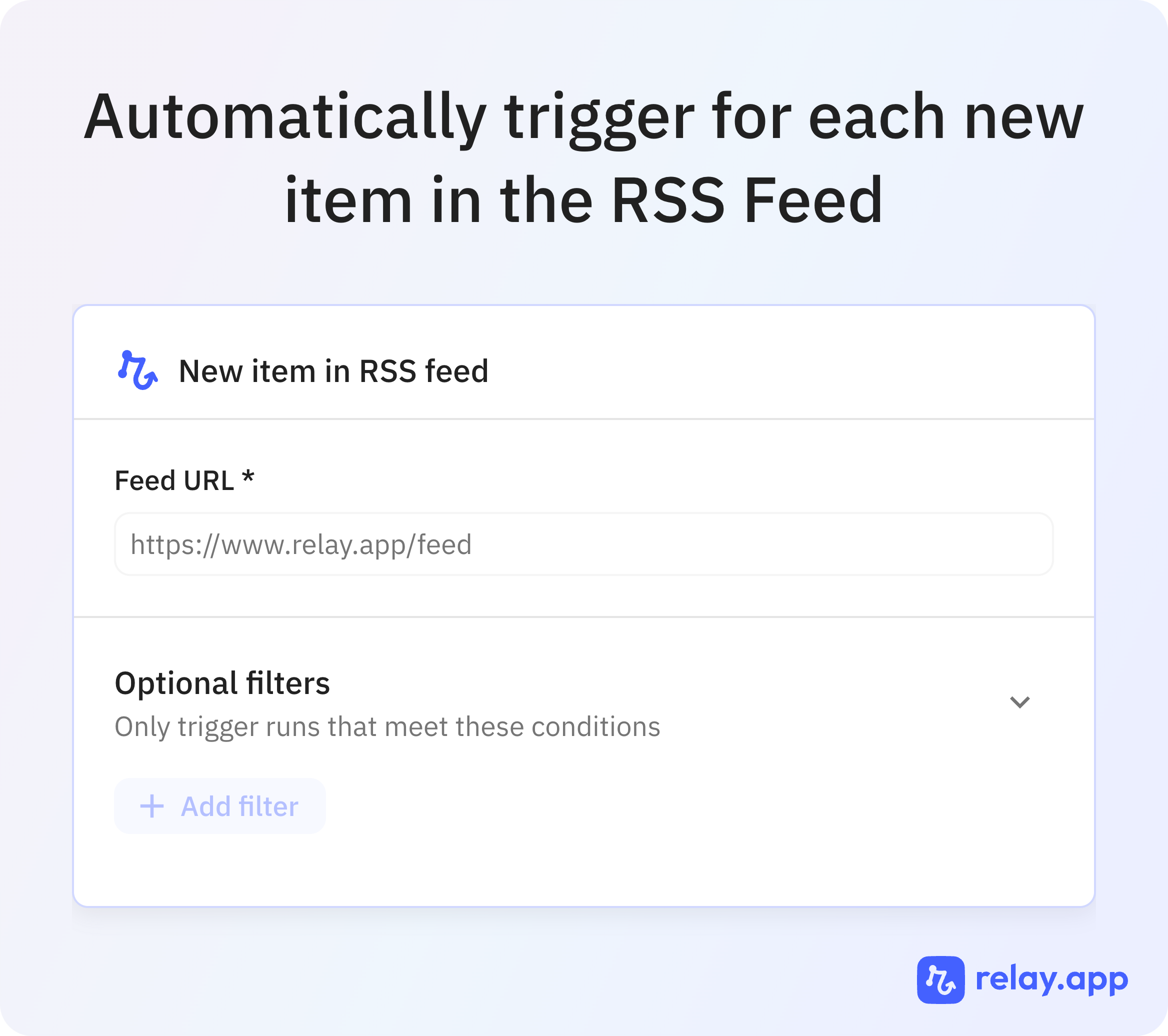 Set up your trigger with the URL of your RSS feed