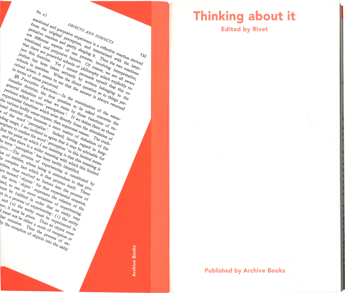 Scan of a book spread. On the left side is the back flap of the front cover: a black and white photocopy of a text is diagonal on an orange background. On the right side is a white title page, in the top area words read “Thinking about it edited by Rivet”, in the bottom area words read “Published by Archive Books”