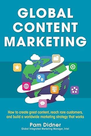 Global Content Marketing by Pam Didner