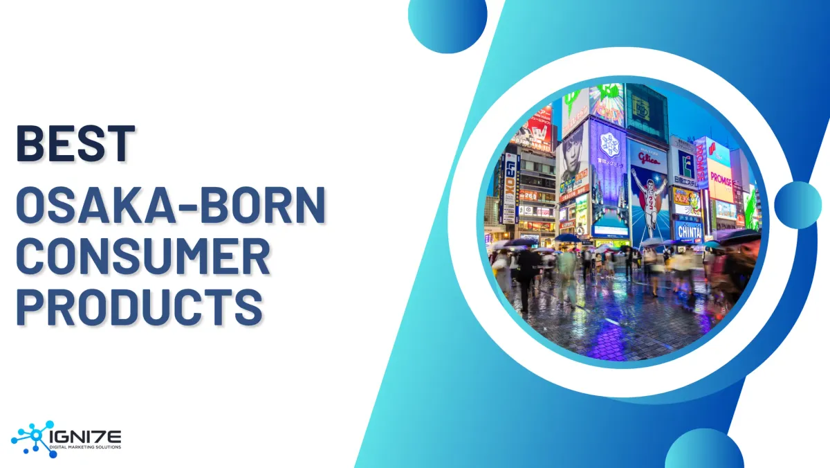 Top 7 Osaka-Born Consumer Producers