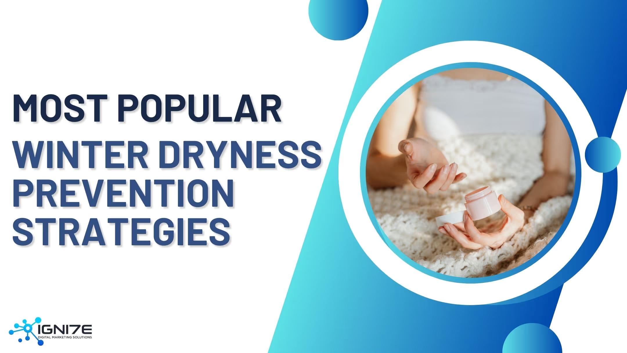 Top 9 Ways to Prevent Dry Skin in Winter