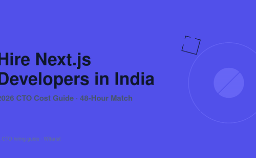 Hire Next.js developers in India — Witarist 2026 CTO cost and hiring guide