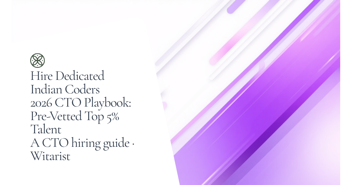 Hire Dedicated Indian Coders — 2026 CTO Playbook by Witarist showing rate comparison and hiring models