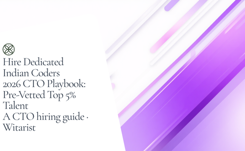 Hire Dedicated Indian Coders — 2026 CTO Playbook by Witarist showing rate comparison and hiring models