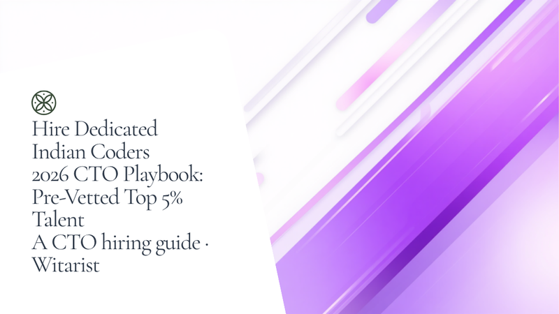 Hire Dedicated Indian Coders — 2026 CTO Playbook by Witarist showing rate comparison and hiring models