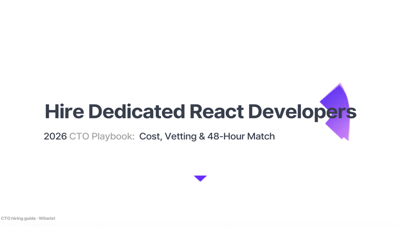 Hire Dedicated React Developers — 2026 CTO Playbook by Witarist showing cost comparison and hiring timeline
