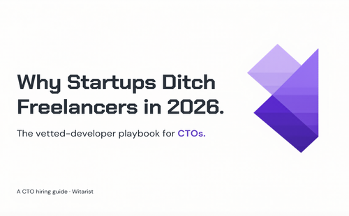 Why startups switch from freelance platforms to vetted developer services — Witarist 2026 CTO hiring guide