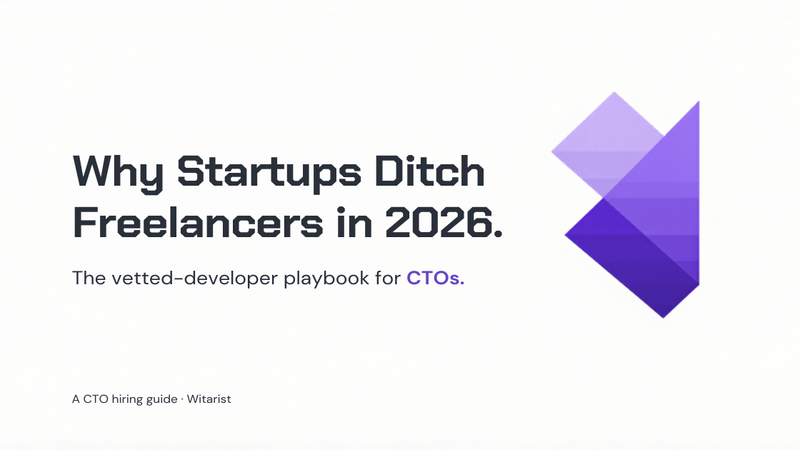 Why startups switch from freelance platforms to vetted developer services — Witarist 2026 CTO hiring guide
