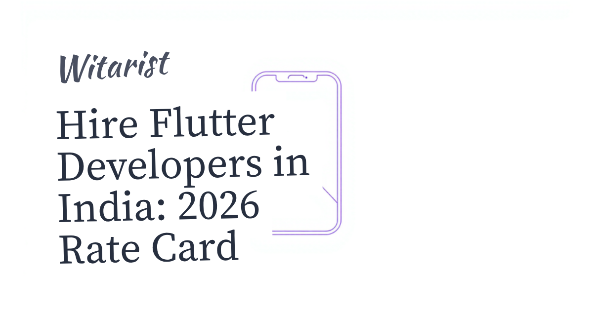 Hire Flutter developers in India — 2026 CTO rate card by Witarist
