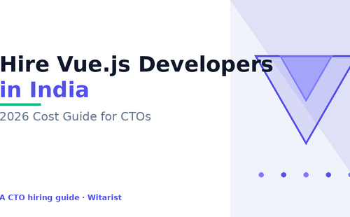 Hire Vue.js developers in India — Witarist 2026 CTO cost guide