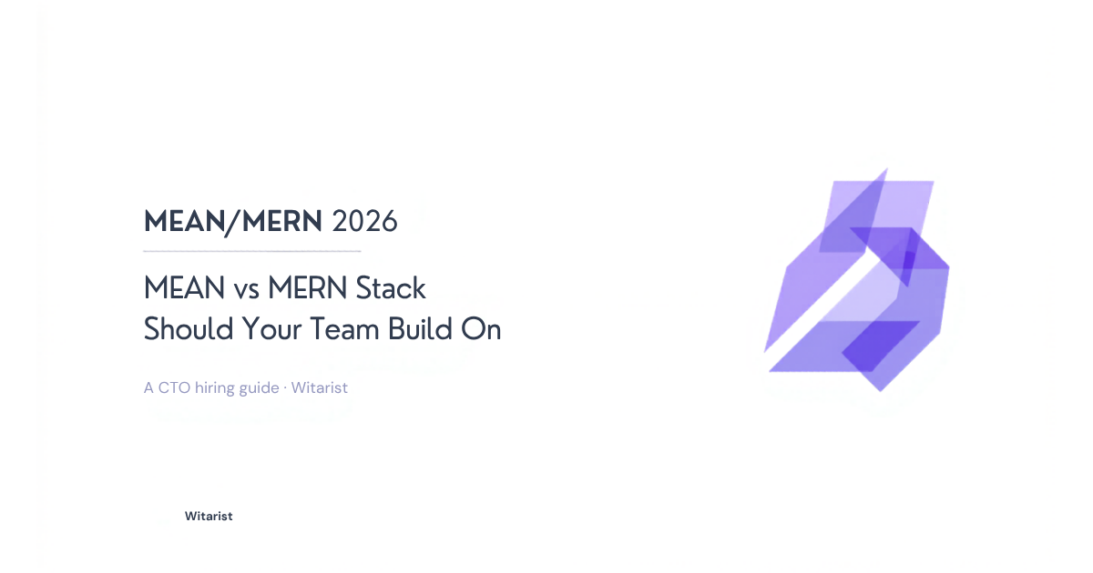 MEAN vs MERN Stack 2026 comparison — Witarist CTO hiring guide