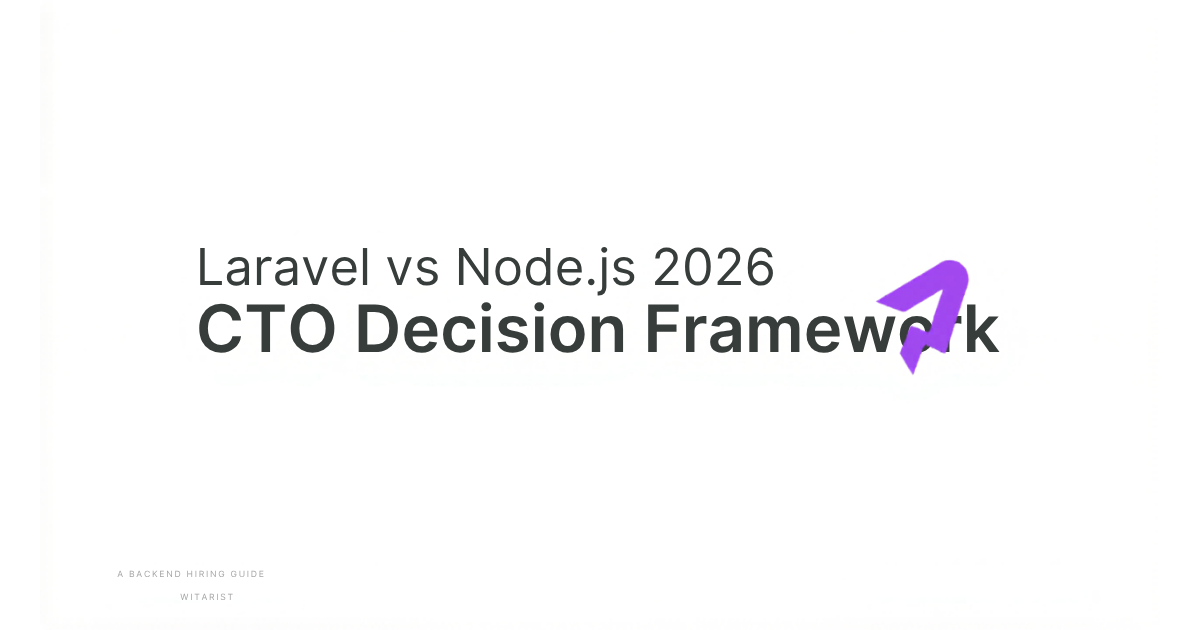Laravel vs Node.js 2026 CTO decision framework — Witarist hiring guide