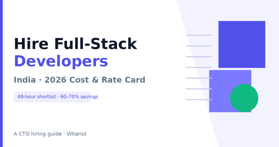 Hire full-stack developers in India 2026 rate card and CTO hiring guide — Witarist