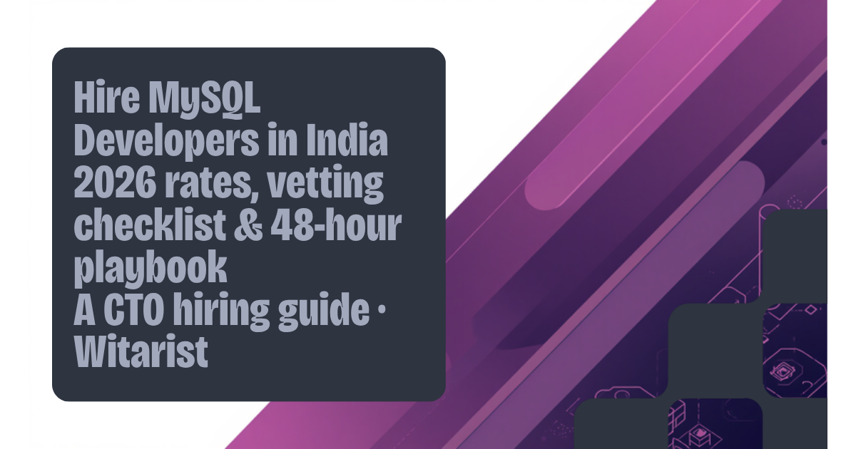 Hire MySQL developers in India 2026 - Witarist rate card and CTO hiring guide