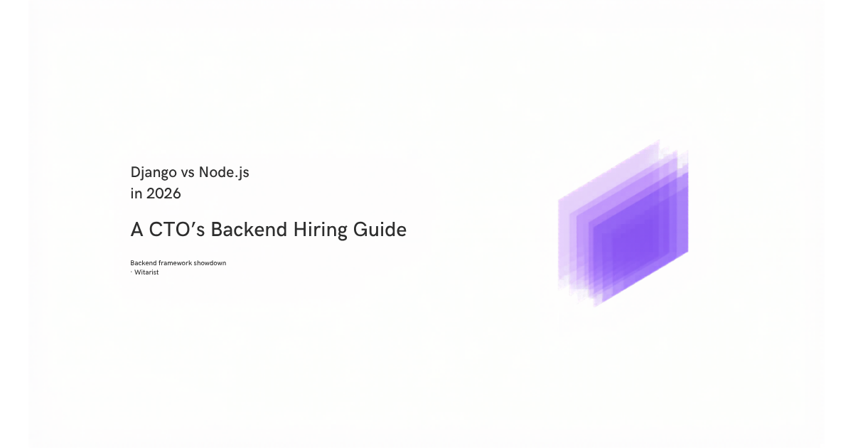 Django vs Node.js 2026 comparison — CTO backend hiring guide by Witarist