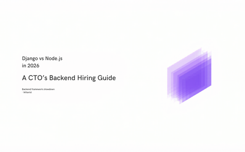 Django vs Node.js 2026 comparison — CTO backend hiring guide by Witarist
