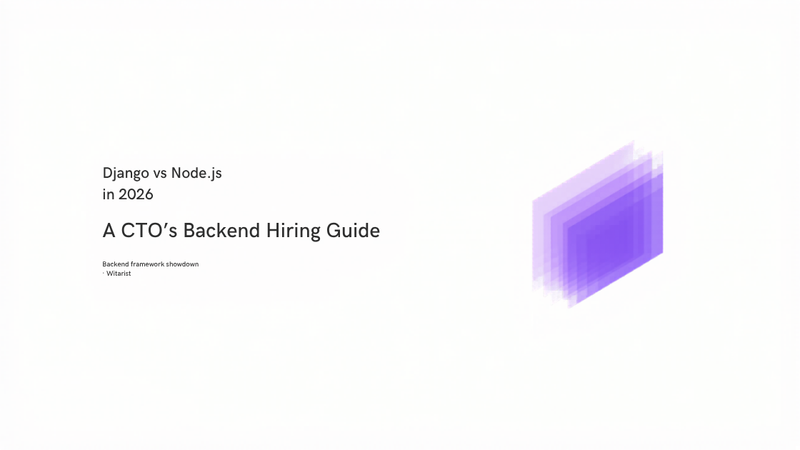 Django vs Node.js 2026 comparison — CTO backend hiring guide by Witarist