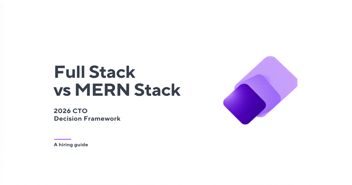 Full Stack vs MERN Stack comparison — 2026 CTO hiring decision guide by Witarist