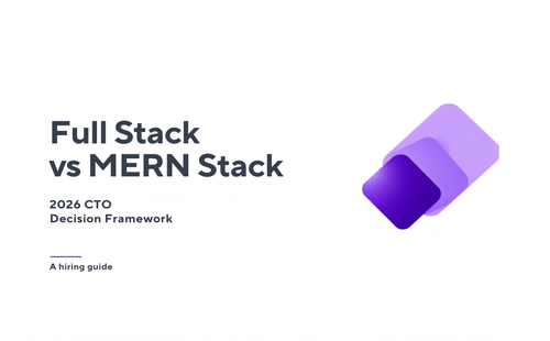 Full Stack vs MERN Stack comparison — 2026 CTO hiring decision guide by Witarist