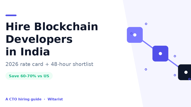 Hire Blockchain Developers in India 2026 — Witarist CTO cost and skills guide