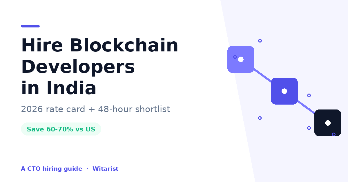 Hire Blockchain Developers in India 2026 — Witarist CTO cost and skills guide