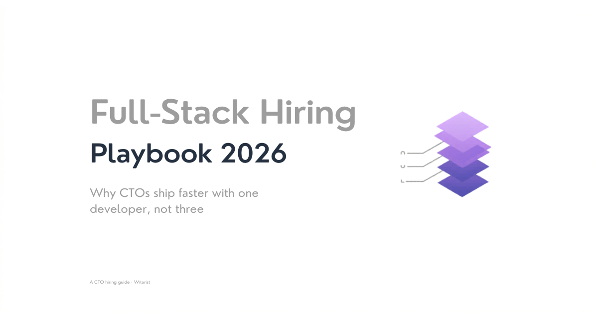 Witarist Full-Stack Hiring Playbook 2026 - A CTO guide to hiring pre-vetted full-stack developers in 48 hours