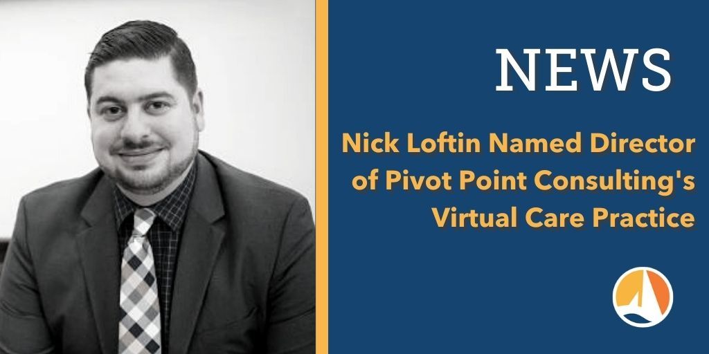 Nick Loftin Named Director, Virtual Care Practice