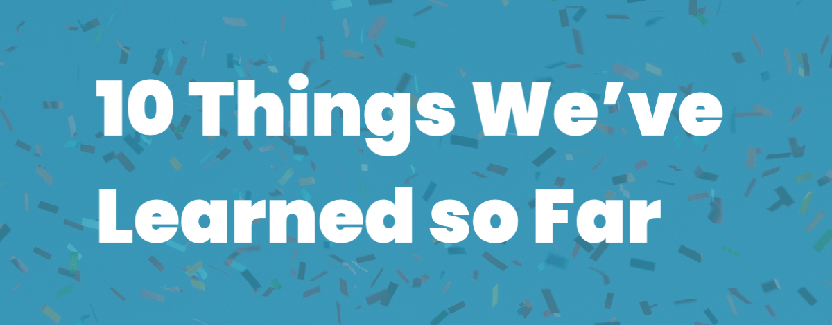 Celebrating 10 Years: 10 Things We’ve Learned