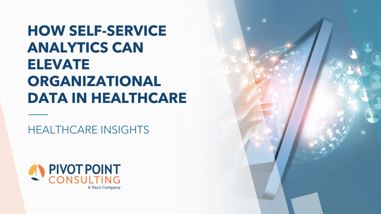 How Self-Service Analytics Can Elevate Organizational Data in Healthcare